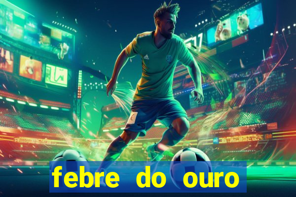 febre do ouro temporada 14